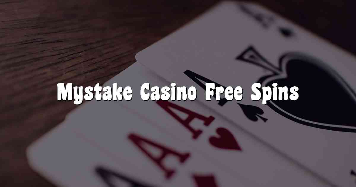 Mystake Casino Free Spins