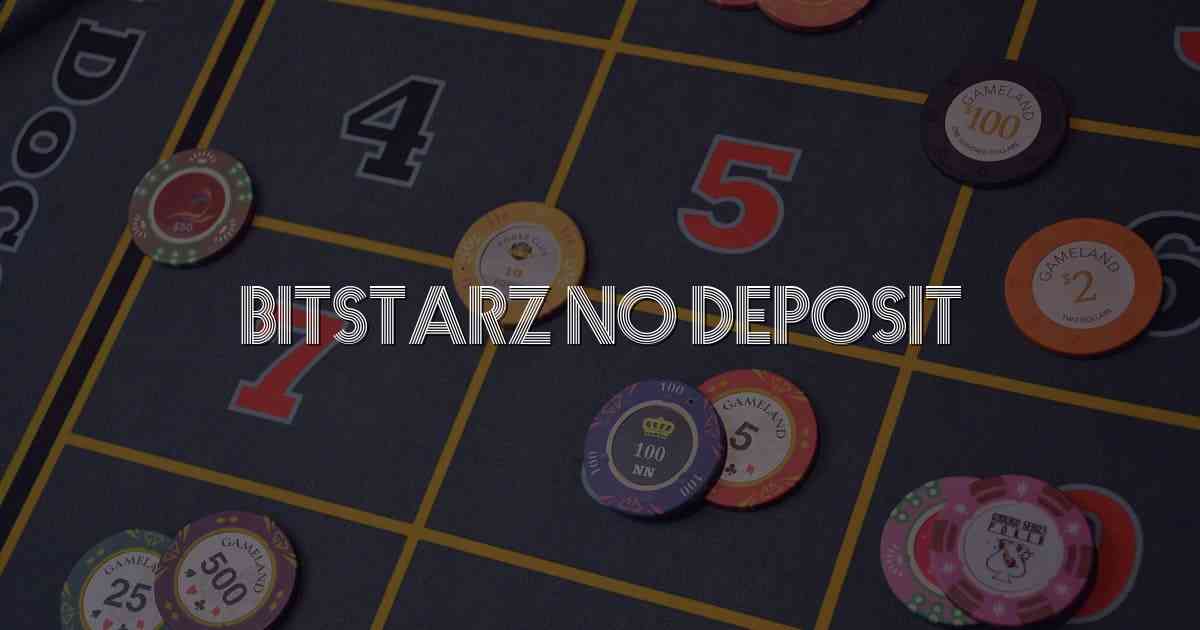 Bitstarz No Deposit