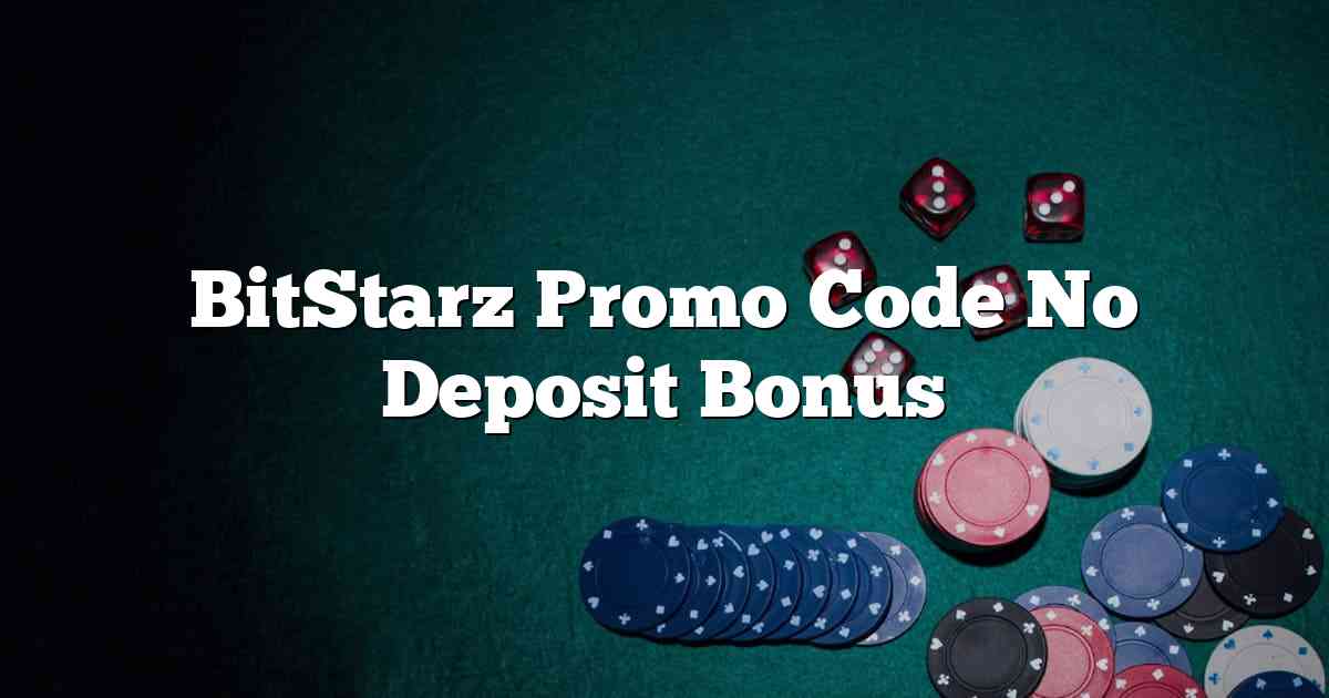BitStarz Promo Code No Deposit Bonus