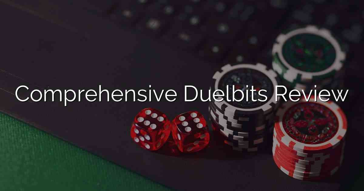 Comprehensive Duelbits Review