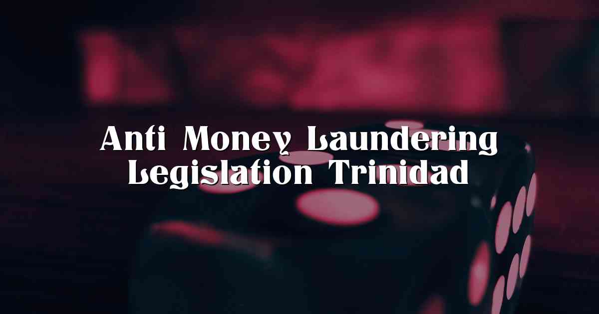 Anti Money Laundering Legislation Trinidad