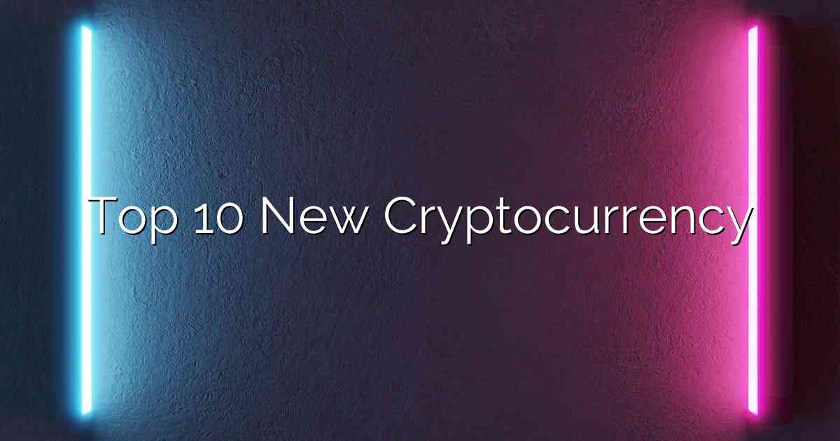 Top 10 New Cryptocurrency