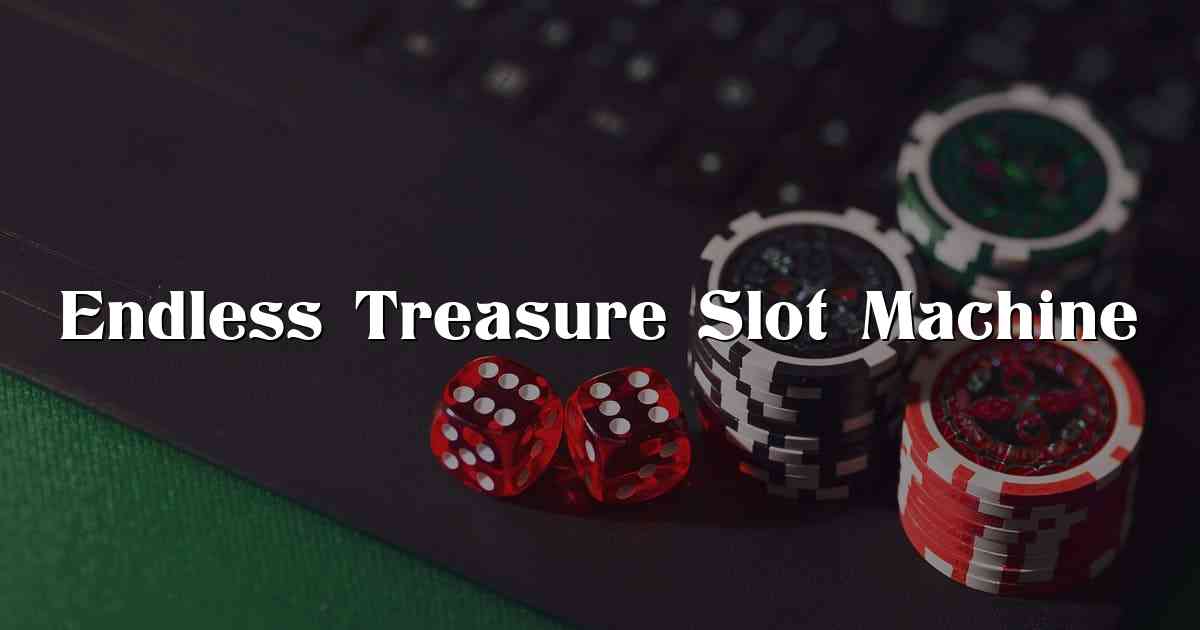 Endless Treasure Slot Machine