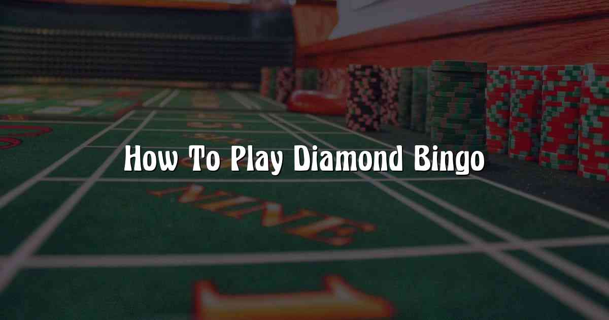 How To Play Diamond Bingo