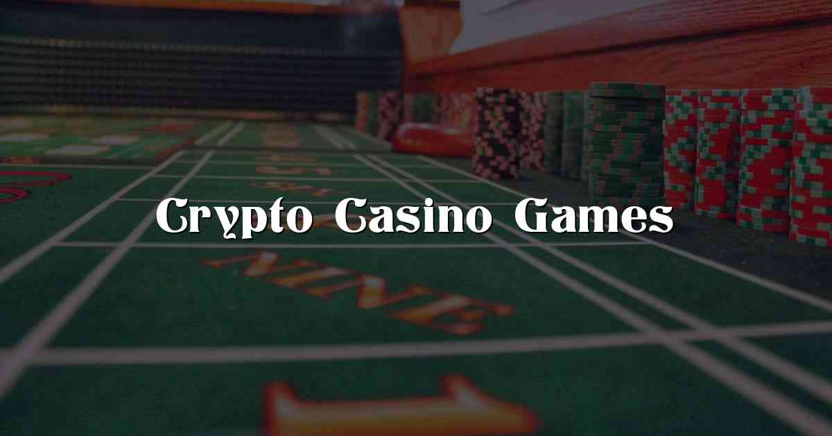 Crypto Casino Games