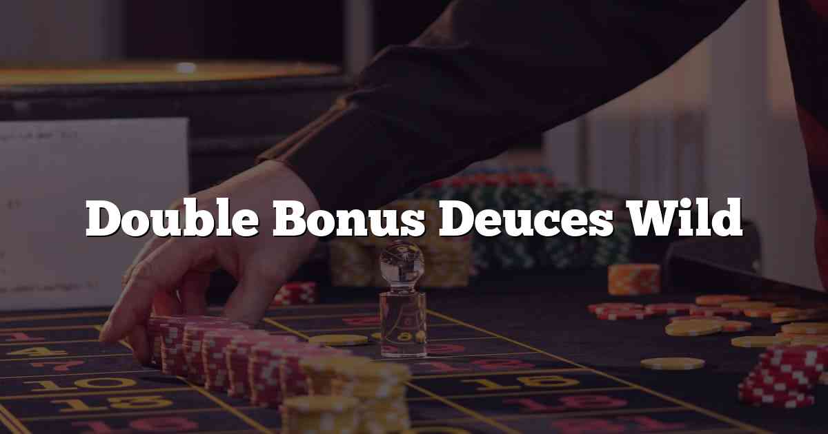 Double Bonus Deuces Wild