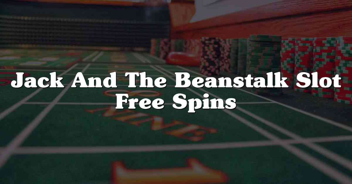 Jack And The Beanstalk Slot Free Spins