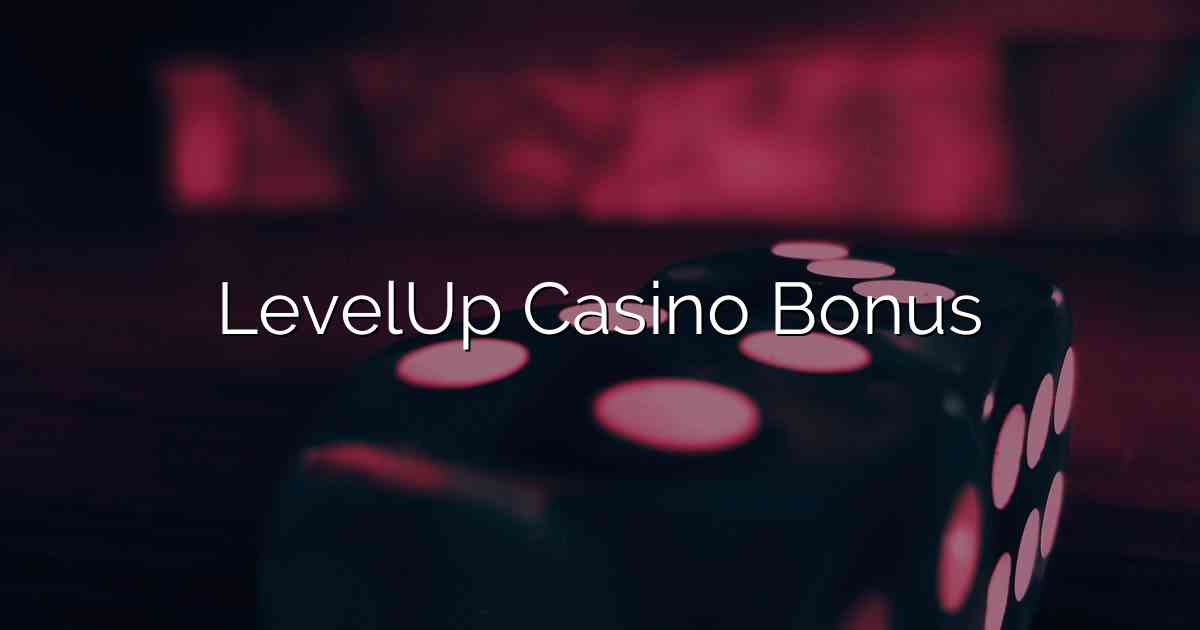 LevelUp Casino Bonus