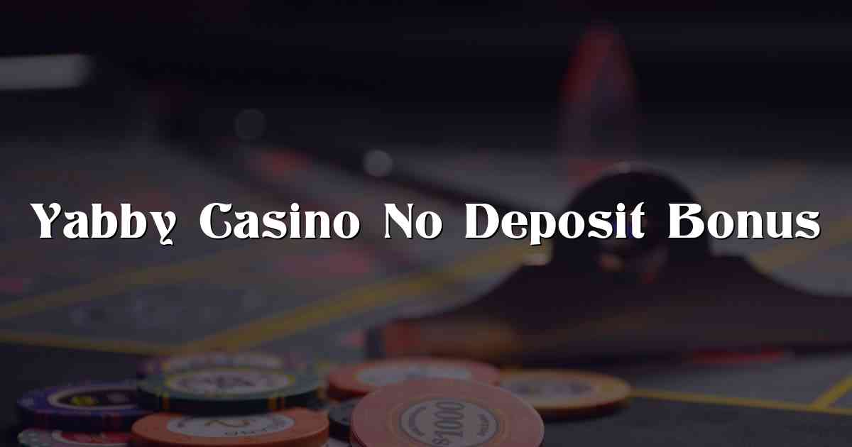 Yabby Casino No Deposit Bonus