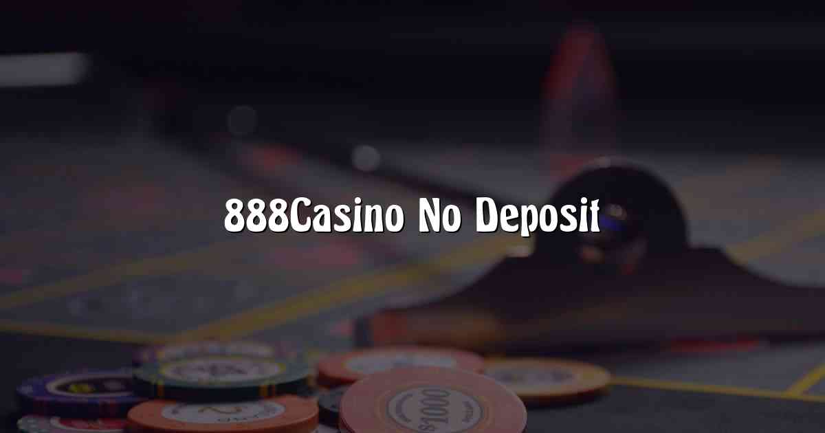 888Casino No Deposit