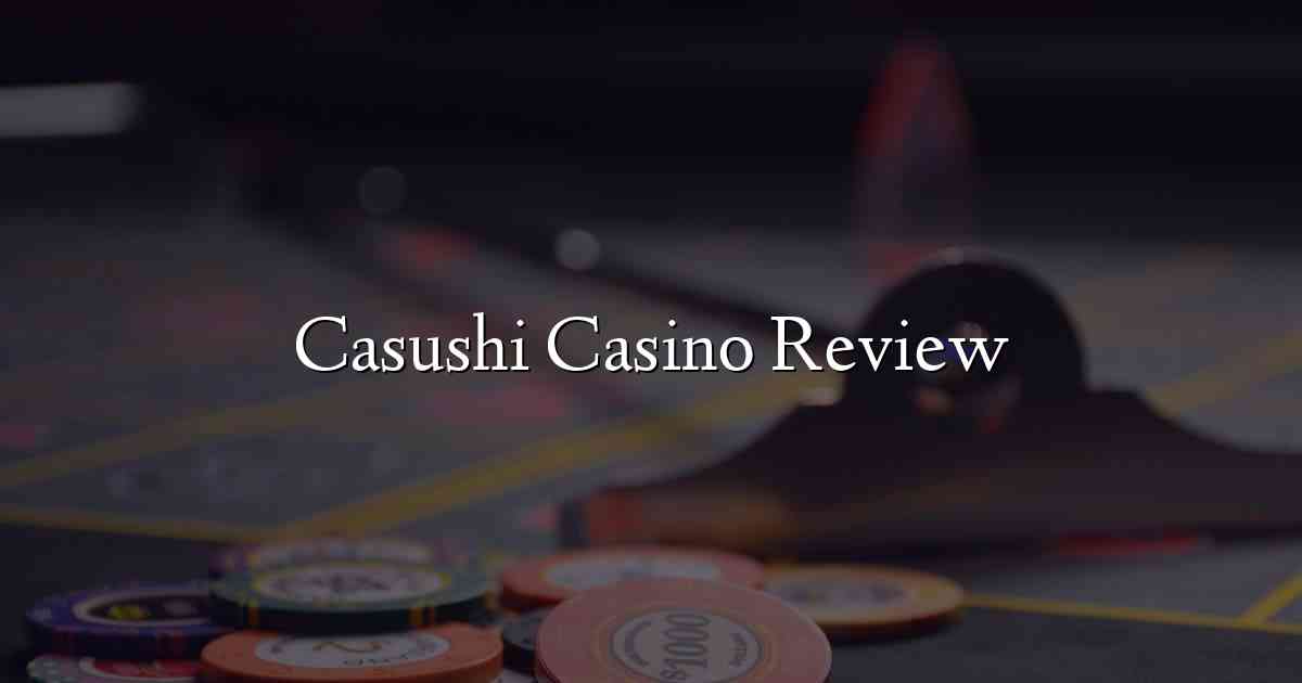 Casushi Casino Review